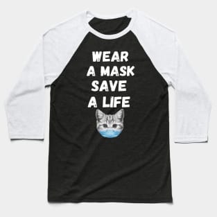 Cat Wear A Mask Save A Life Cat Lover Graphic Gift Baseball T-Shirt